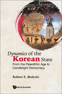 Dynamics of the Korean State: From the Paleolithic Age to Candlelight Democracy