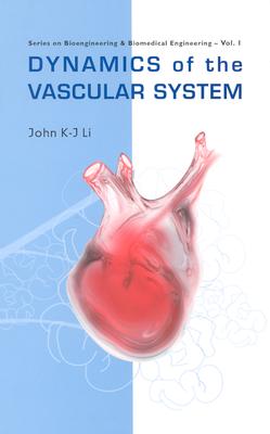Dynamics of the Vascular System - Li, John K-J