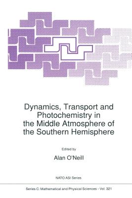 Dynamics, Transport and Photochemistry in the Middle Atmosphere of the Southern Hemisphere - O'Neill, A (Editor)