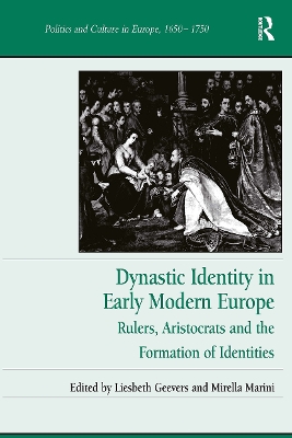 Dynastic Identity in Early Modern Europe: Rulers, Aristocrats and the Formation of Identities - Geevers, Liesbeth (Editor), and Marini, Mirella (Editor)