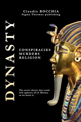 Dynasty: Conspiracies, Murders and Religion - Publishing, Sigma Thotmes (Editor), and Bocchia, Claudio