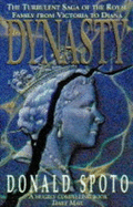 Dynasty: Turbulent Saga of the Royal Family from Victoria to Diana - Spoto, Donald