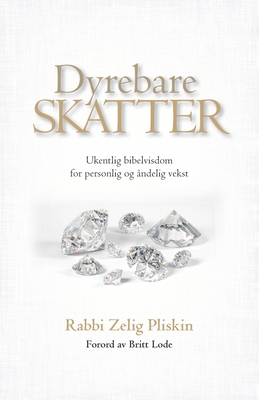 Dyrebare Skatter: Ukentlig bibelvisdom for personlig og ndelig vekst - Lode, Britt, and Pliskin, Zelig