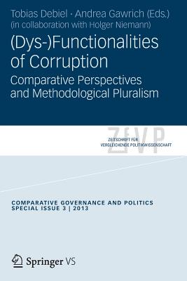 (Dys-)Functionalities of Corruption: Comparative Perspectives and Methodological Pluralism. - Debiel, Tobias (Editor), and Gawrich, Andrea (Editor)