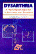 Dysarthria: A Physiological Approach to Assessment and Treatment