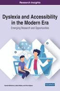 Dyslexia and Accessibility in the Modern Era: Emerging Research and Opportunities