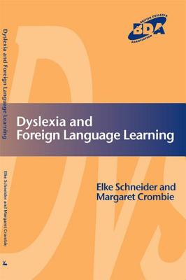 Dyslexia and Foreign Language Learning - Schneider, Elke, and Crombie, Margaret