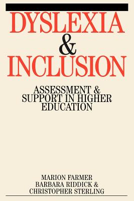Dyslexia and Inclusion: Assessment and Support in Higher Education - Farmer, Marion, and Riddick, Barbara, and Sterling, Christopher M