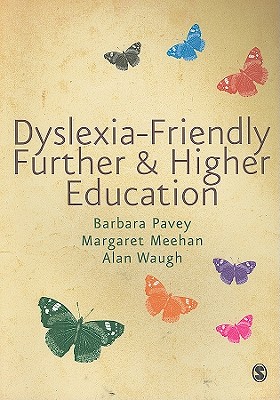 Dyslexia-Friendly Further & Higher Education - Pavey, Barbara, Dr., and Meehan, Margaret, and Waugh, Alan