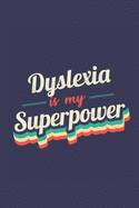 Dyslexia Is My Superpower: A 6x9 Inch Softcover Diary Notebook With 110 Blank Lined Pages. Funny Vintage Dyslexia Journal to write in. Dyslexia Gift and SuperPower Retro Design Slogan