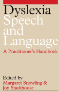 Dyslexia, Speech and Language: A Practitioners Handbook
