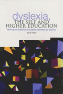 Dyslexia, the Self and Higher Education: Learning Life Histories of Students Identified as Dyslexic