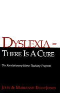 Dyslexia-There is a Cure: The Revolutionary Home-Teaching Program
