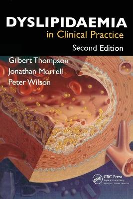 Dyslipidaemia in Clinical Practice - Thompson, Gilbert, and Morrell, Jonathan, Ma, MB, and Wilson, Peter W F