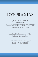 Dyspraxias: Jeno Kollarits and the Earliest Scientific Study of Errors of Action