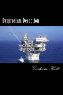 Dysprosium Deception - Holt, Graham