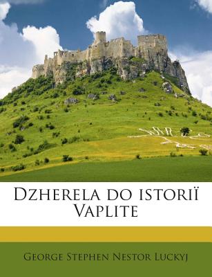 Dzherela Do Istorii Vaplite - Luckyj, George Stephen Nestor