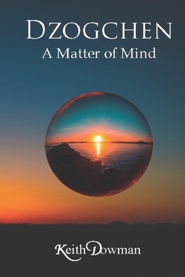 Dzogchen: A Matter of Mind - Dowman, Keith