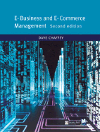 E-Business and E-Commerce Management: Strategy, Implementation and Practice
