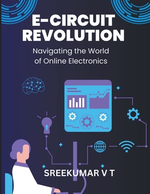 E-Circuit Revolution: Navigating the World of Online Electronics - Sreekumar, V T