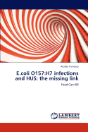 E.Coli O157: H7 Infections and Hus: The Missing Link
