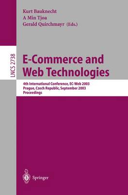 E-Commerce and Web Technologies: 4th International Conference, Ec-Web, Prague, Czech Republic, September 2-5, 2003, Proceedings - Bauknecht, Kurt (Editor), and Tjoa, A Min (Editor), and Quirchmayr, Gerald (Editor)