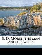 E. D. Morel, the Man and His Work