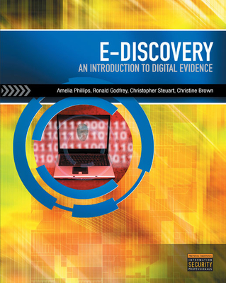 E-Discovery: An Introduction to Digital Evidence (with DVD), Loose-Leaf Version - Phillips, Amelia, and Godfrey, Ronald, and Steuart, Christopher