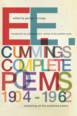 e. e. cummings: Complete Poems, 1904-1962 - Cummings, E E, and Firmage, George James (Editor), and Dunn, Stephen (Introduction by)