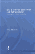 E.E. Slutsky as Economist and Mathematician: Crossing the Limits of Knowledge