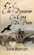 E Eles Danaram Em Cima Da Ponte