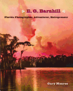 E. G. Barnhill: Florida Photographer, Adventurer, Entrepreneur