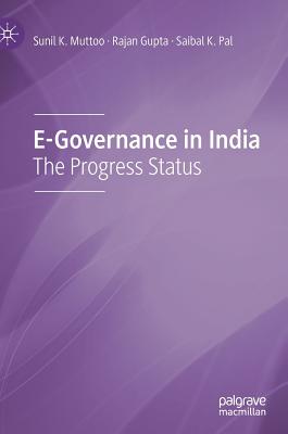 E-Governance in India: The Progress Status - Muttoo, Sunil K, and Gupta, Rajan, and Pal, Saibal K