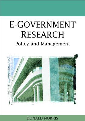 E-Government Research: Policy and Management - Norris, Donald (Editor)