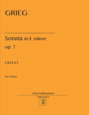 E. Grieg. Sonata in E minor, op. 7 - Shevtsov, Victor (Editor), and Grieg, Edward