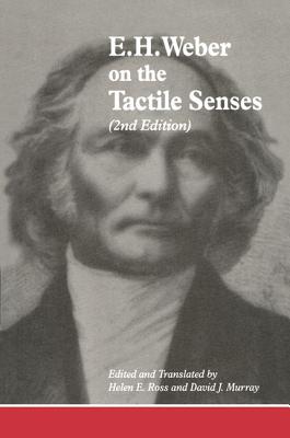 E.H. Weber on the Tactile Senses - Murray, David J (Editor), and Ross, Helen E (Editor)