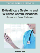 E-Healthcare Systems and Wireless Communications: Current and Future Challenges
