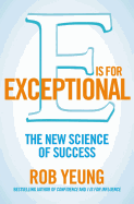 E is for Exceptional: The New Science of Success