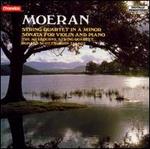 E.J. Moeran: String Quartet in A Minor/Sonata for Violin and Piano