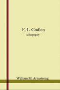 E. L. Godkin: A Biography
