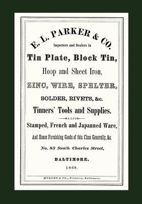 E. L. Parker & Co. Tinners' Tools & Supplies, Baltimore 1868 - Parker, E L, and Roberts, Gary Ross (Introduction by)