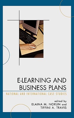 E-Learning and Business Plans: National and International Case Studies - Norlin, Elaina, and Travis, Tiffini