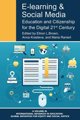 E-Learning and Social Media: Education and Citizenship for the Digital 21st Century - Brown, Elinor L (Editor), and Krasteva, Anna (Editor), and Ranieri, Maria (Editor)