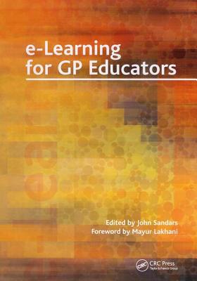 E-Learning for GP Educators - Sandars, John, and Lakhani, Mayur, and Banks, . Ian