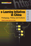 E-Learning Initiatives in China: Pedagogy, Policy and Culture