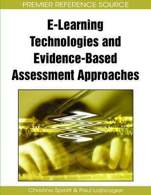 E-Learning Technologies and Evidence-Based Assessment Approaches - Spratt, Christine (Editor), and Lajbcygier, Paul (Editor)