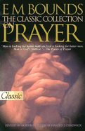 E M Bounds: The Classic Collection on Prayer