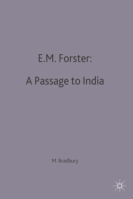 E.M.Forster: A Passage to India - Bradbury, Malcolm (Editor)