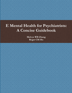 E Mental Health for Psychiatrists: A Concise Guidebook