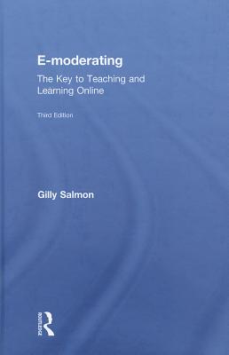 E-Moderating: The Key to Online Teaching and Learning - Salmon, Gilly